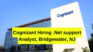 Cognizant Hiring .Net support Analyst, Bridgewater, NJ