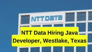 NTT Data Hiring Java Developer, Westlake, Texas