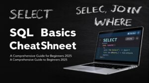 SQL Basics Cheat Sheet: A Comprehensive Guide for Beginners 2025